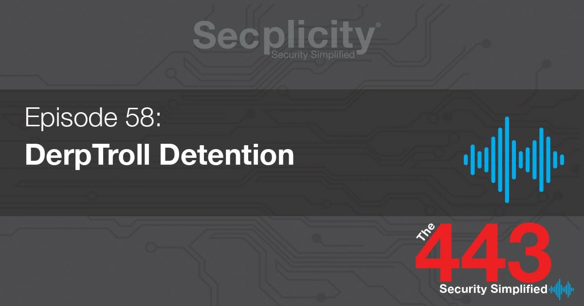 The 443 - 058 - DerpTroll Detention
